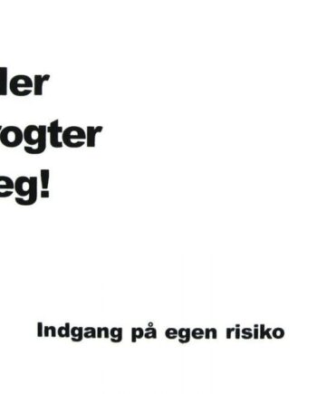 Her Vogter Jeg Skilt   Indgang På Egen Risiko  Til Lille Dekal
