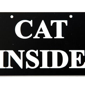 Skilt:  Cat Inside