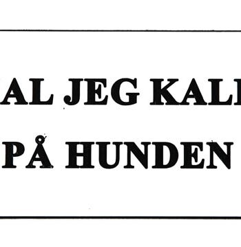 Skilt: Skal Jeg Kalde På Hunden