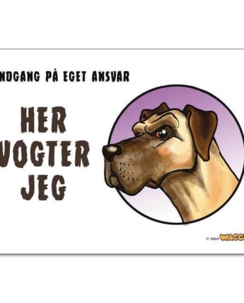 Waggy  Quot Her Vogter Jeg Quot  Skilt  Gran Danois